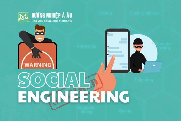 Social Engineering là gì? Các hình thức tấn công Social Engineering phổ biến