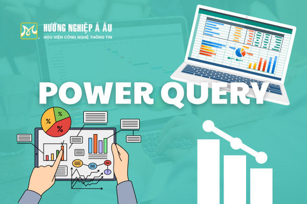 Power Query là gì? Cách sử dụng Power Query trong Excel